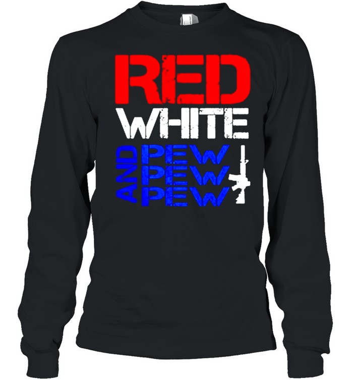 Red white and pew pew pew shirt Long Sleeved T-shirt
