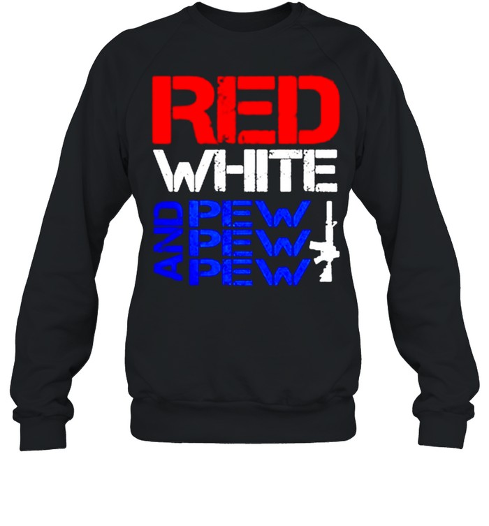 Red white and pew pew pew shirt Unisex Sweatshirt