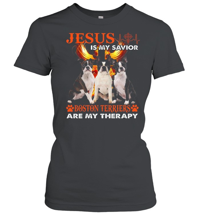 Jesus Is My Savior Boston Terriers Are My Therapy T-shirt Classic Women's T-shirt