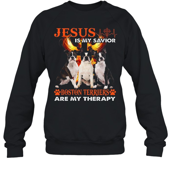 Jesus Is My Savior Boston Terriers Are My Therapy T-shirt Unisex Sweatshirt