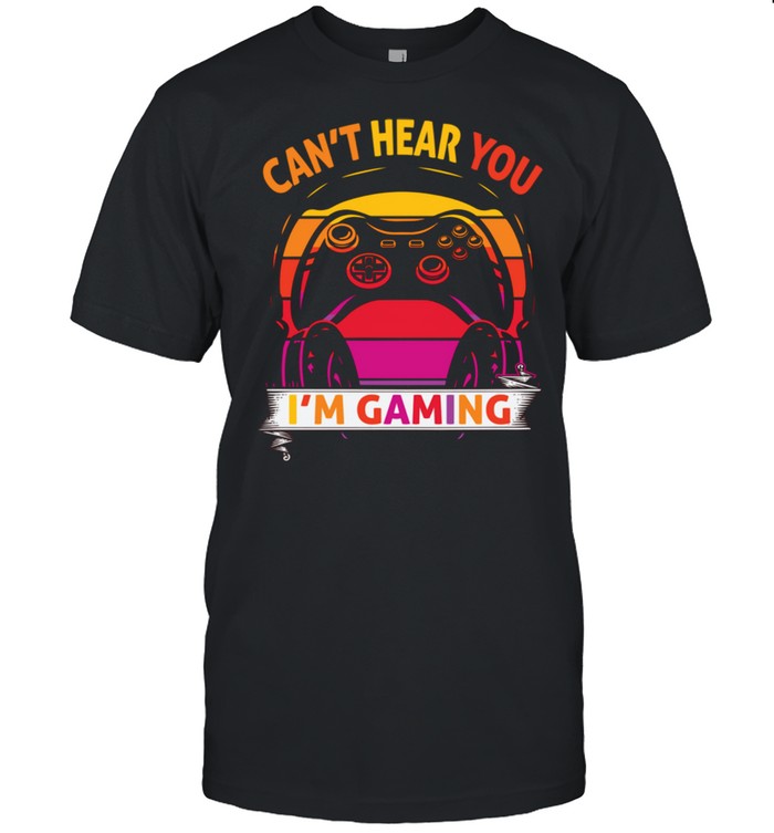 Can’t Hear You I’m Gaming Gamer Headset Shirt