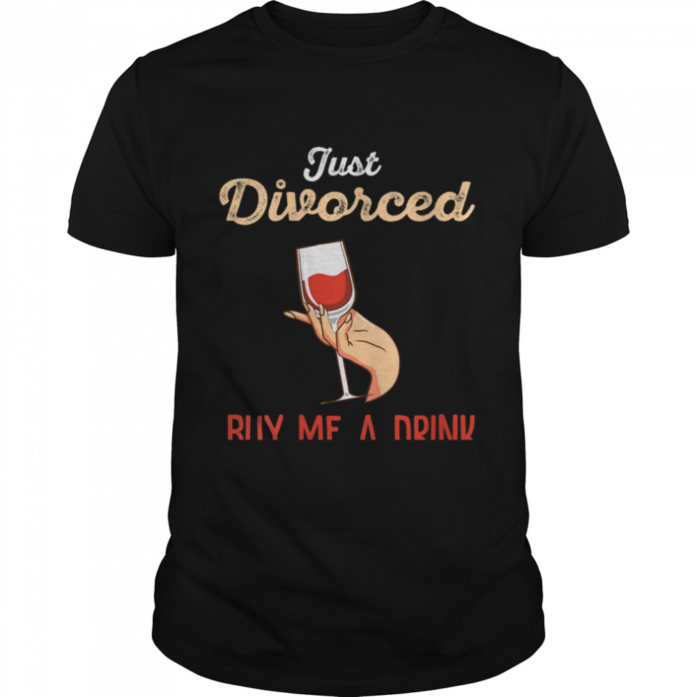 Just Divorced Buy Me Divorce Party Divorcee Shirt