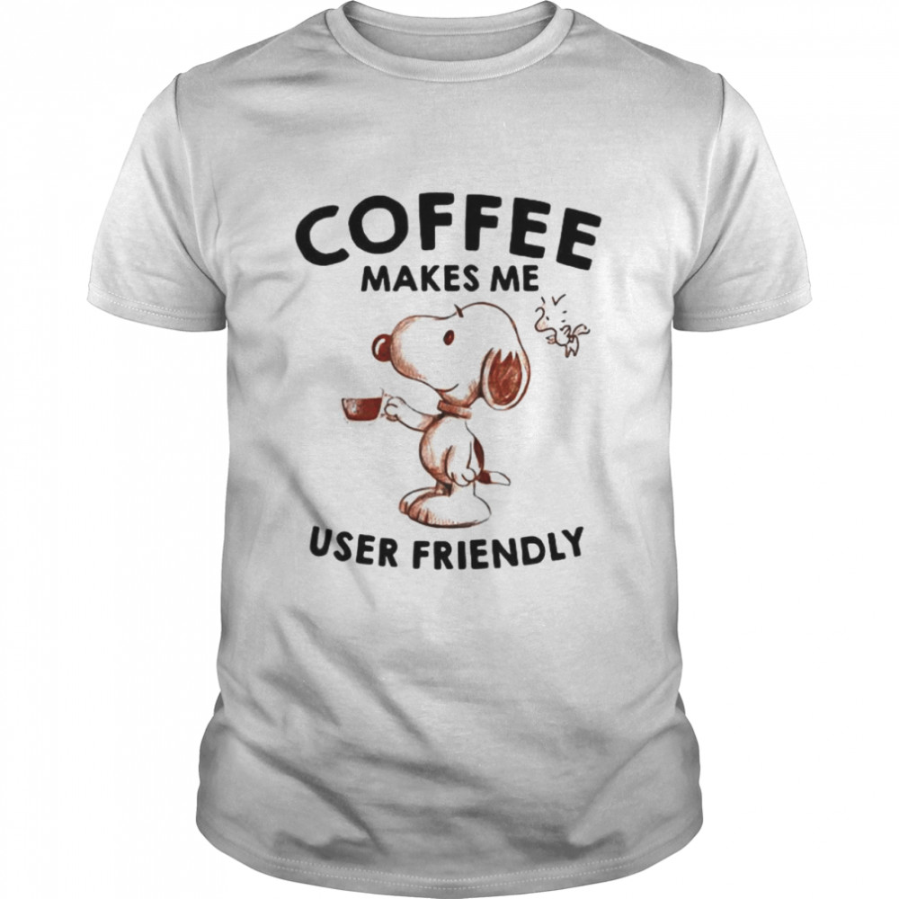 Coffee Makes Me User Friendly Snoopy Shirt