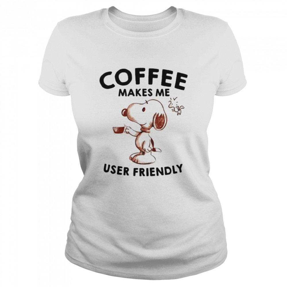 Coffee Makes Me User Friendly Snoopy  Classic Women's T-shirt