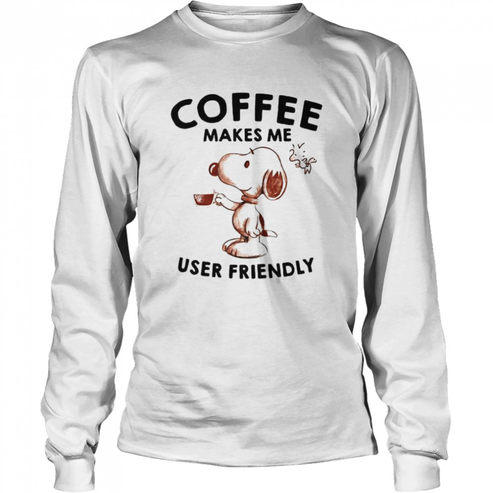 Coffee Makes Me User Friendly Snoopy  Long Sleeved T-shirt