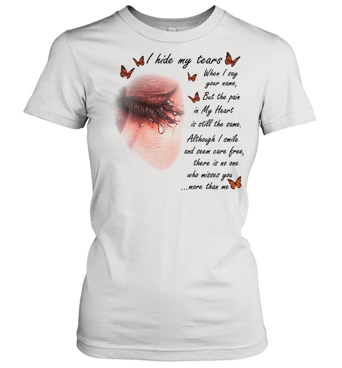 I Hide My Tears Butterfly shirt Classic Women's T-shirt