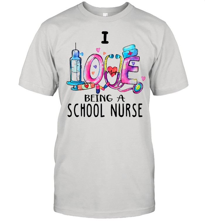 Love Being A School Nurse White shirt
