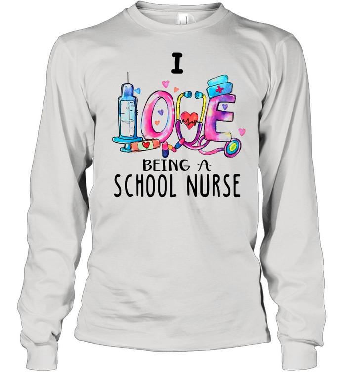 Love Being A School Nurse White shirt Long Sleeved T-shirt