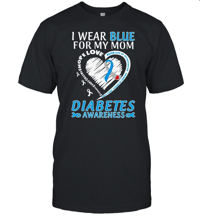 I Wear Blue For My Mom Love Diabetes Awareness shirt
