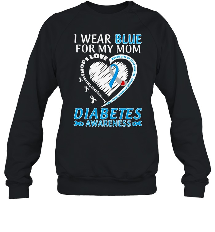 I Wear Blue For My Mom Love Diabetes Awareness shirt Unisex Sweatshirt