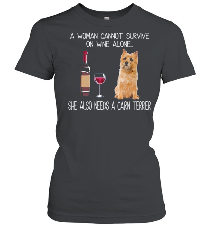 Good A Woman Also Needs A Cairn Terrier shirt Classic Women's T-shirt