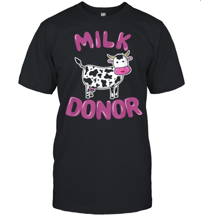 Milk Donor Cute Cow shirt