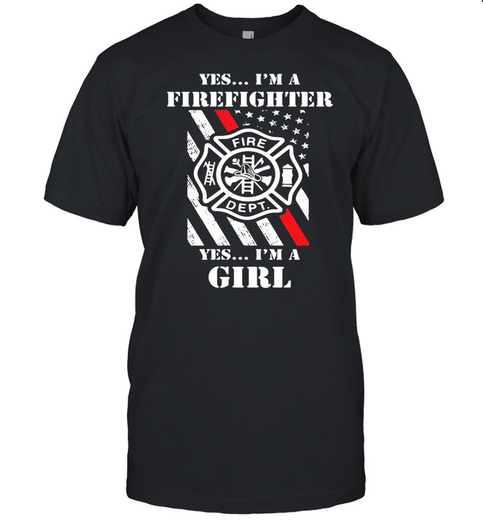 Yes I’m A Firefighter Yes I’m A Girl Shirt