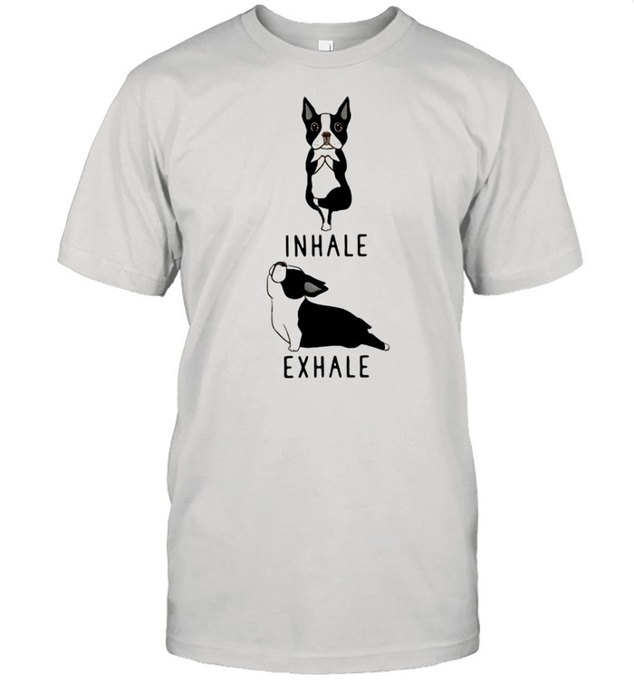 Yoga Boston Terrier Inhale Exhale Shirt