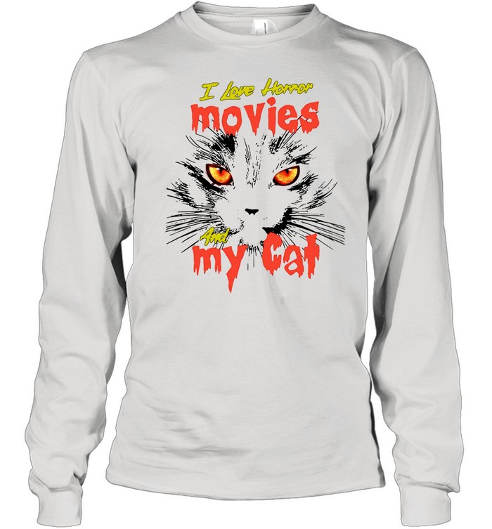 I Love Horror Movies And My Cat T-shirt Long Sleeved T-shirt