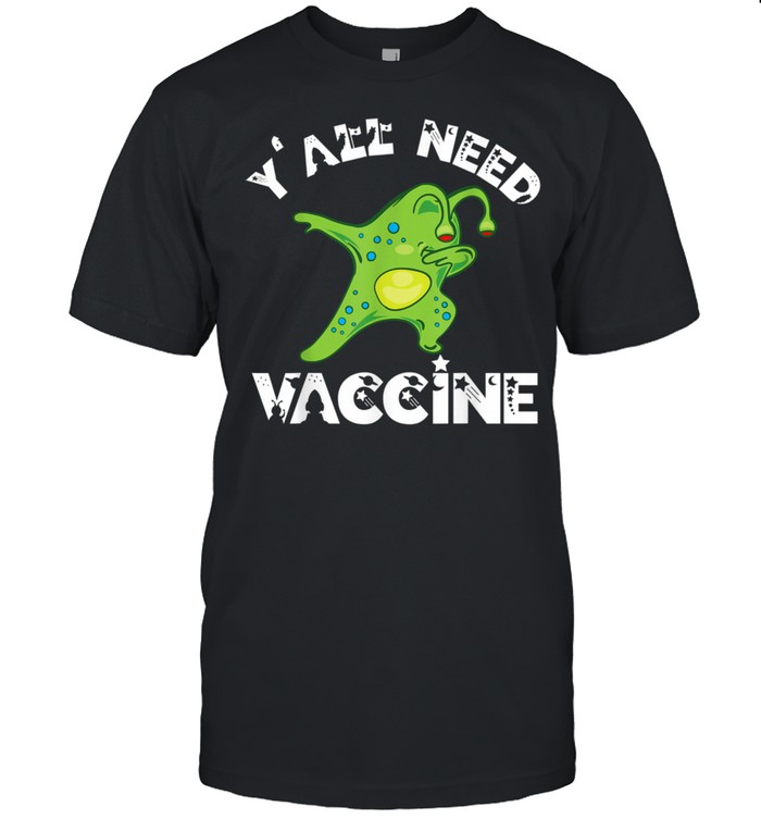 Y’All Need Vaccine Vaccination Science, Alien Dabbing shirt