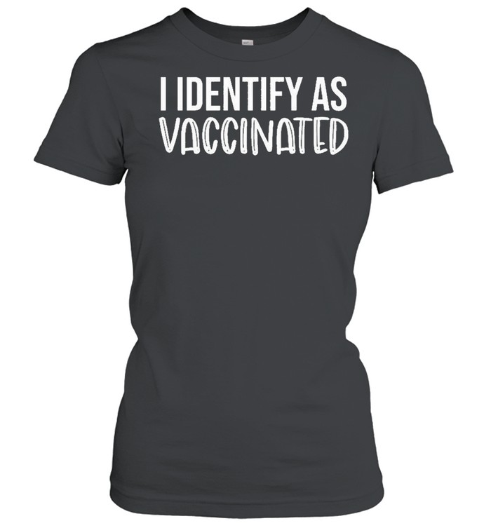 I Identify As Vaccinated shirt Classic Women's T-shirt