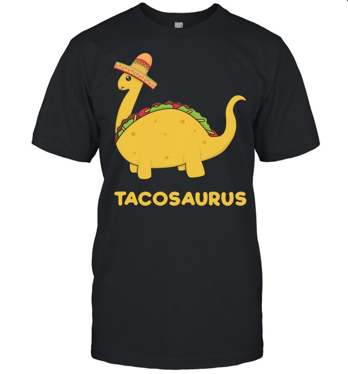 Tacosaurus Shirt Fun & Cool Cinco de Mayo Taco Dinosaur shirt