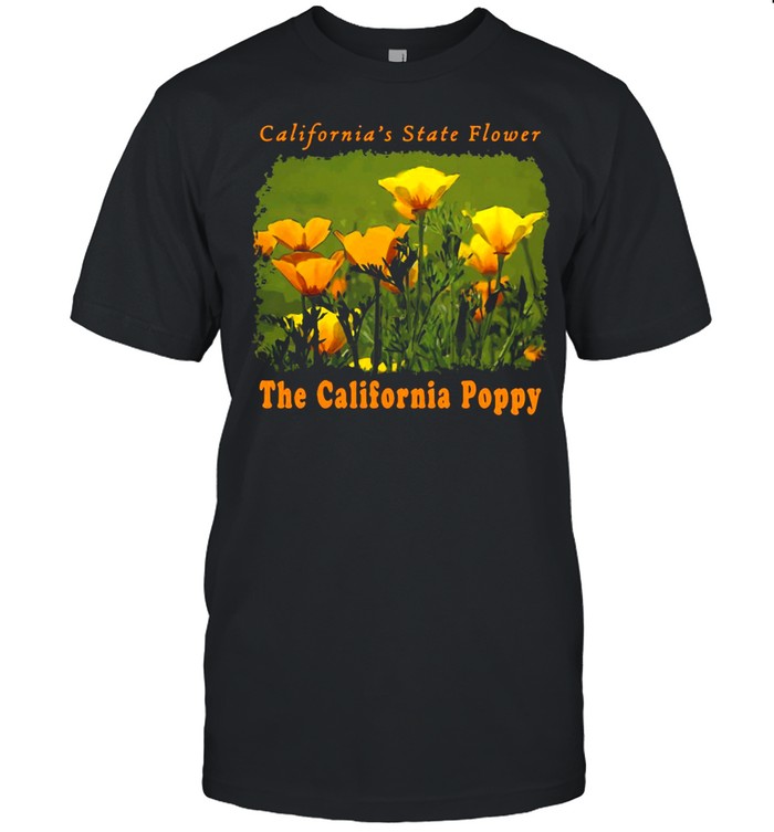 California’s State Flower The California Poppy Wildflowers Ca T-shirt