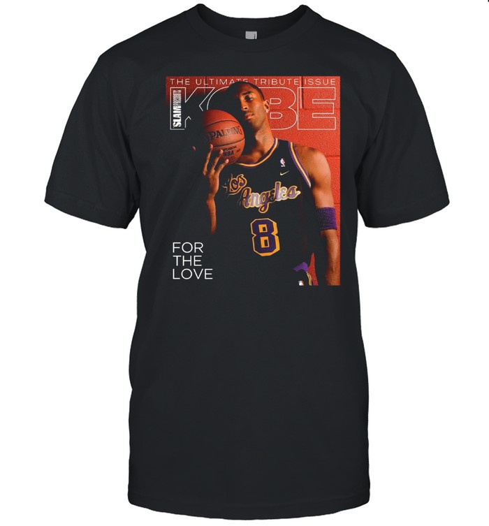 The Ultimate Tribute Issue Slam Presents Kobe for the love shirt