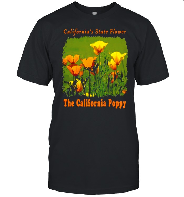 California’s state flower the California poppy wildflowers ca shirt