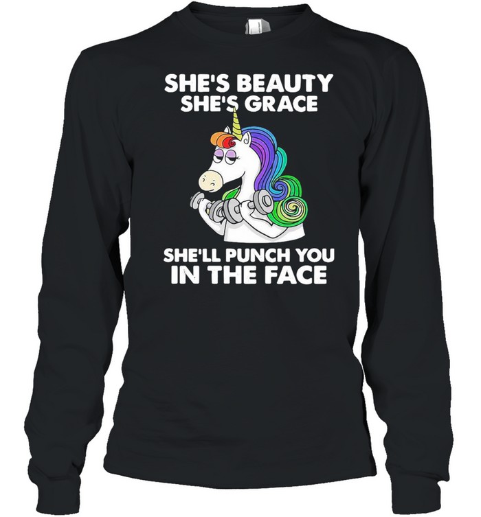 Unicorn She’s Beauty She’s Grace She’ll Punch You In The Face  Long Sleeved T-shirt