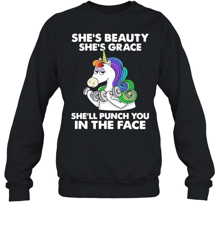 Unicorn She’s Beauty She’s Grace She’ll Punch You In The Face  Unisex Sweatshirt