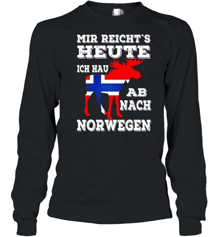 Mir Reicht’s Heute Ich Hau Ab Nach Norwegen  Long Sleeved T-shirt