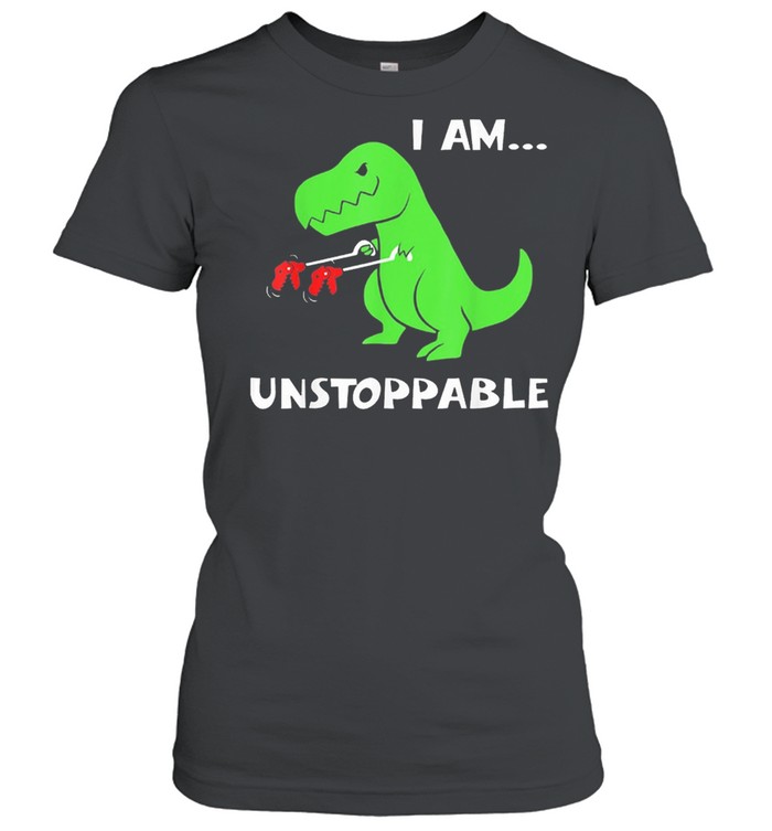 Dinosaur I am unstoppable shirt Classic Women's T-shirt