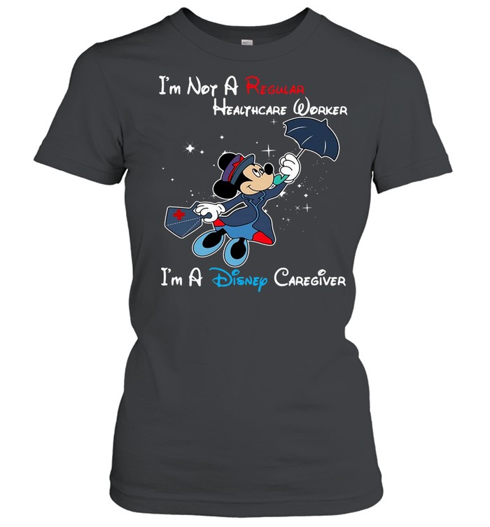 Disney Mickey Mouse I’m Not A Regular Caregiver I’m A Disney Caregiver T-shirt Classic Women's T-shirt