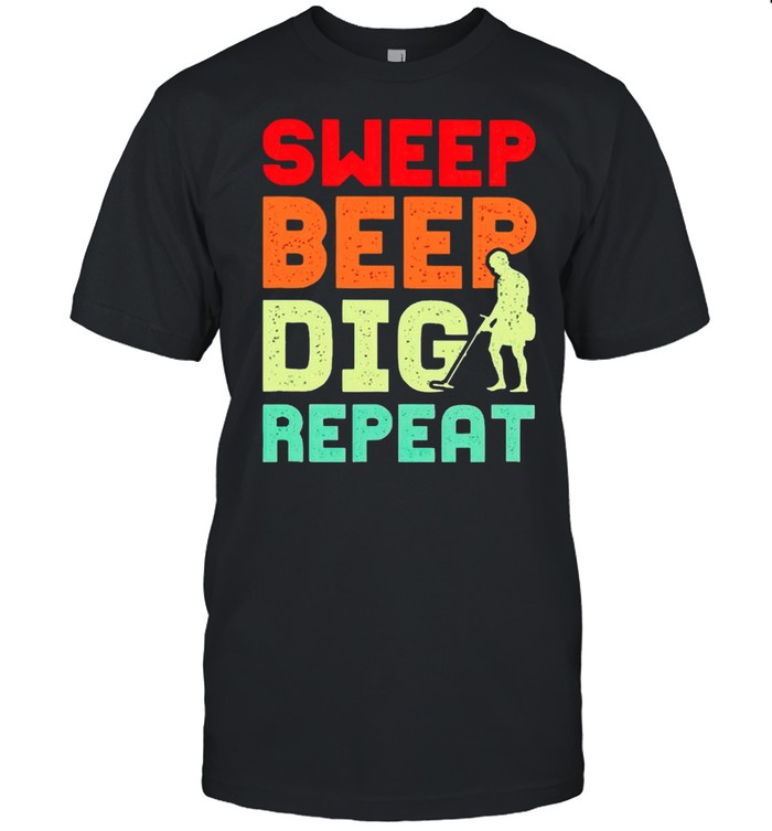 Sweep beep dig repeat shirt
