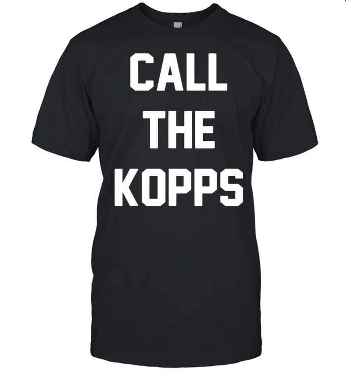 Call The Kopps shirt