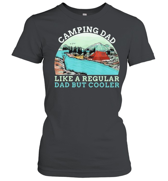 Camping Dad Like A regular Daddy But Cooler Vintage  Classic Women's T-shirt