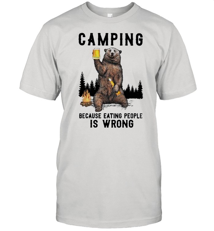 Camping Because Eating People Is Wrong Bear Shirt