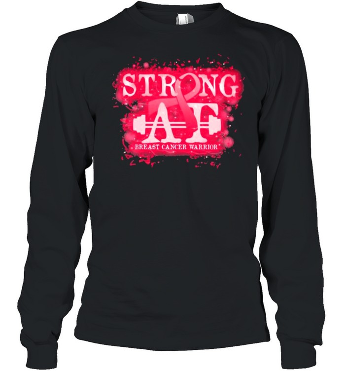 Strong AT Breast Cancer Warrior  Long Sleeved T-shirt