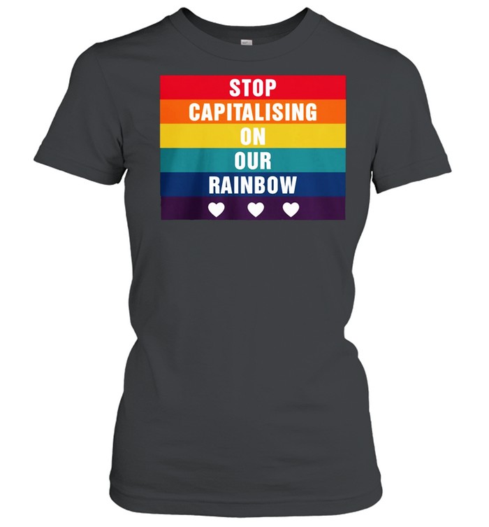 Stop Capitalising On Our Rainbow Lgbt shirt Classic Women's T-shirt