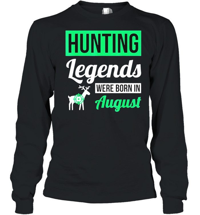 Hunting legends were born in august birthday shirt Long Sleeved T-shirt
