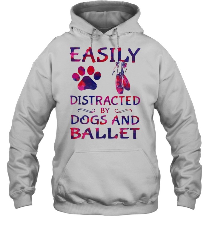 Easily distracted by dogs and ballet shirt Unisex Hoodie