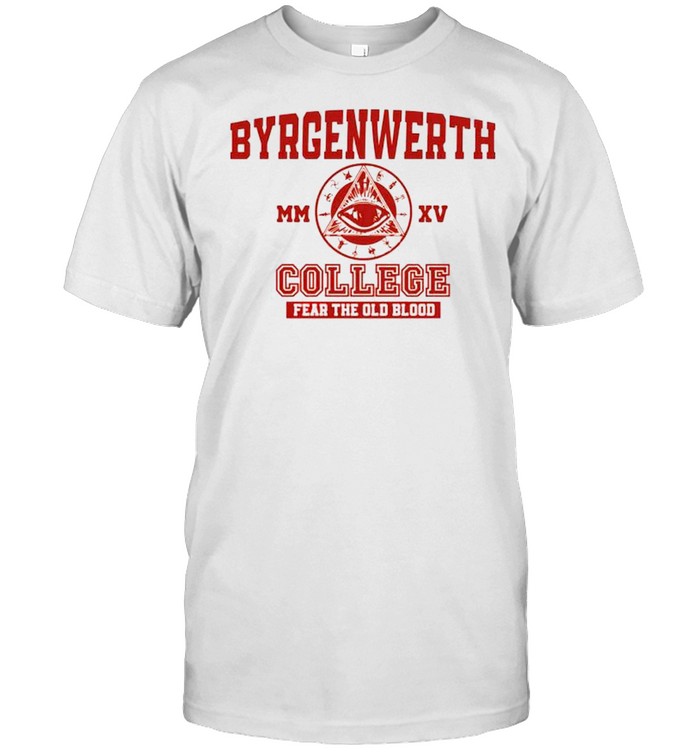 Byrgenwerth college fear the old blood shirt