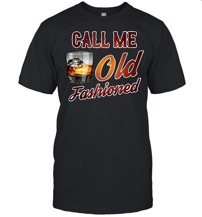 Call Me Old Fashioned Drink T-shirt