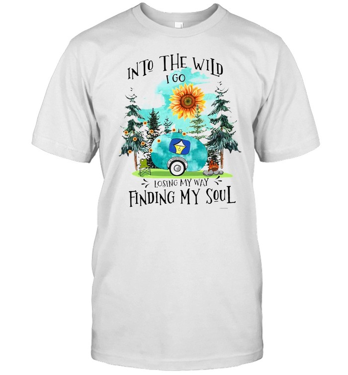 Camping Into The Wild I Go Losing My Way Finding My Soul T-shirt