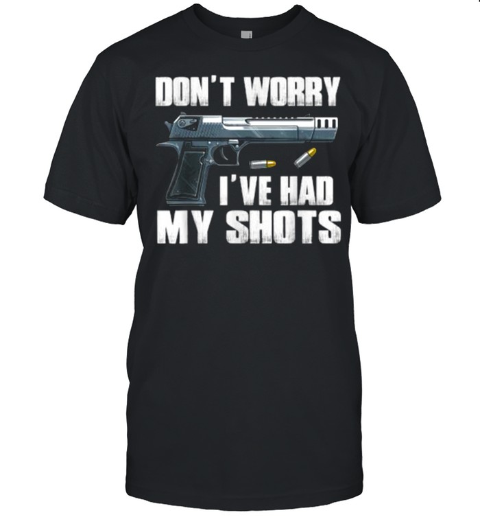 Don’t Worry I’ve Had My Shots I Second That Unmasked T-Shirt