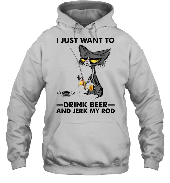 Black cat I just want to drink beer and jerk my rod shirt Unisex Hoodie