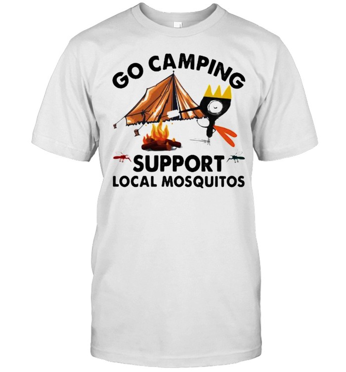 Camping Lover Go Camping Support Local Mosquitos Shirt