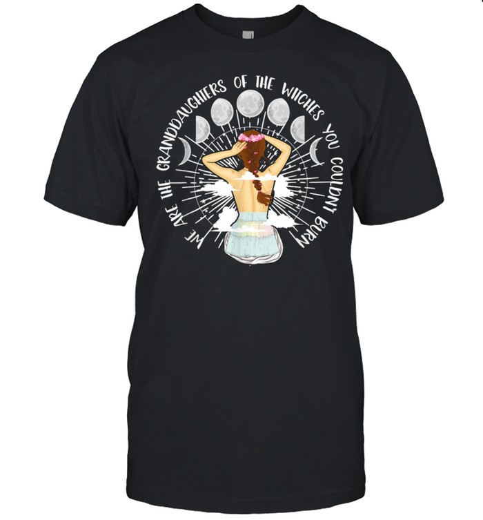 Granddaughters Of The Witches Feminist shirt