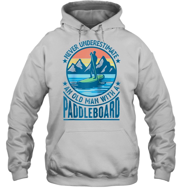 Old Man with Paddleboard Paddleboarding Dad shirt Unisex Hoodie
