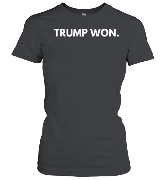 Trump Won Conservative Party Supporter shirt Classic Women's T-shirt