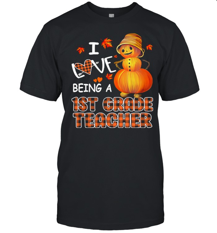 I Love Being A 1st grade Teacher Halloween shirt