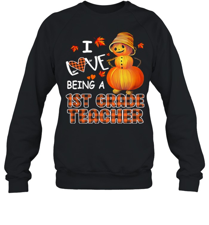 I Love Being A 1st grade Teacher Halloween shirt Unisex Sweatshirt