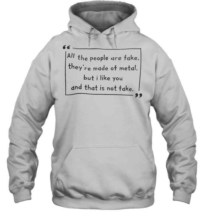 Wilhelm all the people are fake theyre made of metal shirt Unisex Hoodie